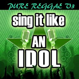 Album cover of Sing It Like an Idol: Pure Reggae, Vol. 3