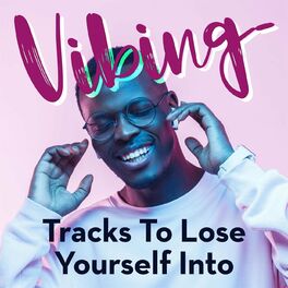 Album cover of Vibing: Tracks to Lose Yourself Into