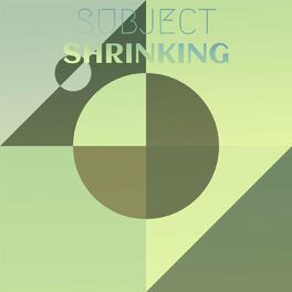 Album cover of Subject Shrinking