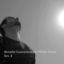 Album cover of Breathe Concentration White Noise Ses. 2