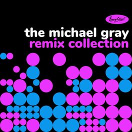 Album cover of The Michael Gray Remix Collection