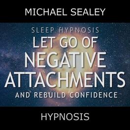 Album cover of Sleep Hypnosis: Let Go of Negative Attachments & Rebuild Confidence