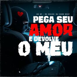 Album cover of Pega Seu Amor e Devolve o Meu