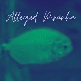 Album cover of Alleged Piranha