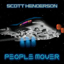 Scott Henderson - People Mover: lyrics and songs
