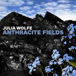 Album cover of Julia Wolfe: Anthracite Fields