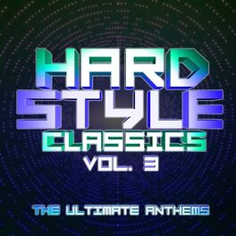 Album cover of Hardstyle Classics, Vol. 3 : The Ultimate Anthems
