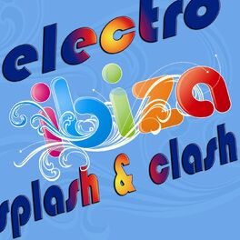 Album cover of Ibiza Electro Splash & Clash (Summer Fresh Electro House Punks)