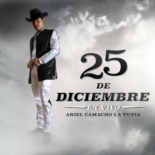 Ariel Camacho La Tuyia - 25 De Diciembre (En Vivo): letras y canciones |  Escúchalas en Deezer