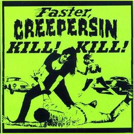 Album picture of Faster Creepersin Kill! Kill!