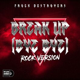 Album cover of Break up Bye Bye (Frock Destroyers) (Rock Version)