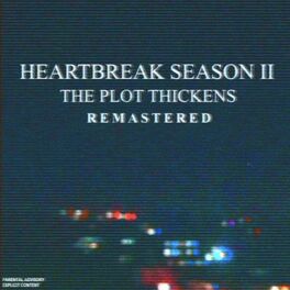 Album cover of Heartbreak Season, Pt. II: The Plot Thickens (Remastered)