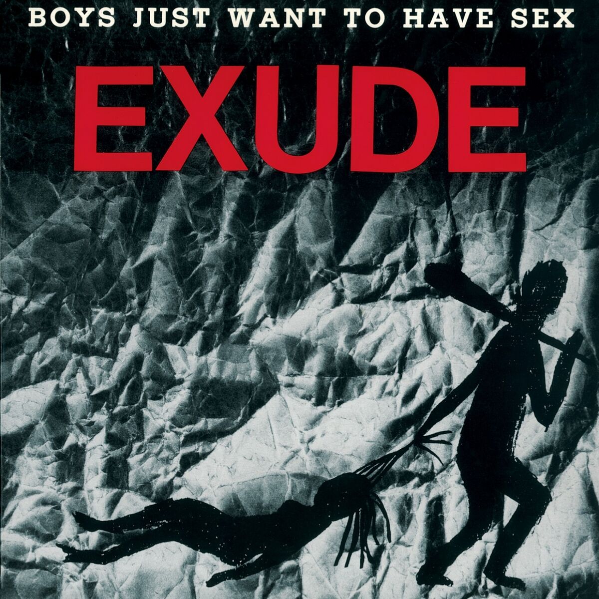 Exude - Boys Just Want to Have Sex: lyrics and songs | Deezer