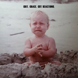 Album cover of Grit. Grace. Gut Reactions.