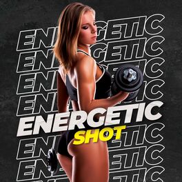 Album cover of Energetic Shot: Music for Exercising at the Gym or at Home