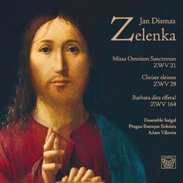 Album cover of Jan Dismas Zelenka: Missa omnium sanctorum, ZWV 21, Christe eleison, ZWV 29 & Barbara dira effera!, ZWV 164