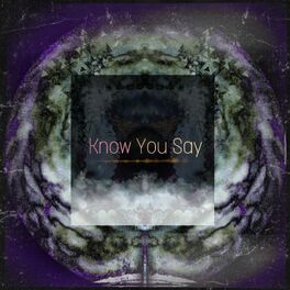 Album cover of Know You Say