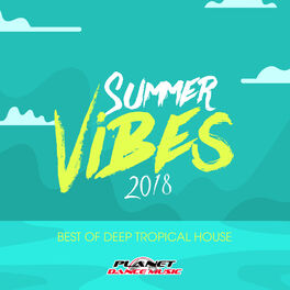Album cover of Summer Vibes 2018: Best of Deep Tropical House