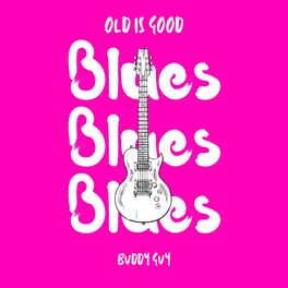 Album cover of Old is Good: Blues (Buddy Guy)