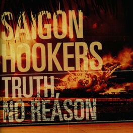 SAIGON HOOKERS - Truth, No Reason: lyrics and songs | Deezer