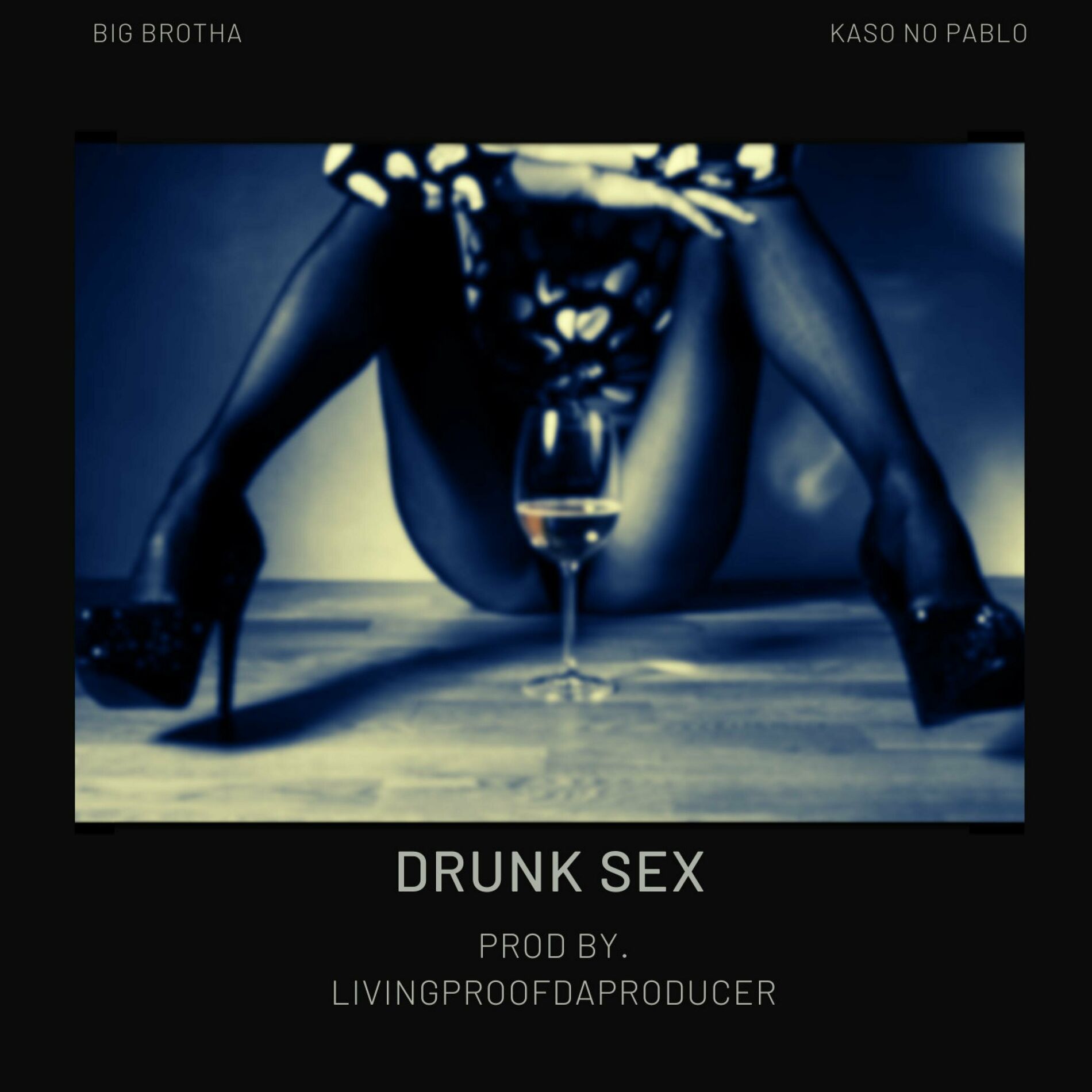 livingproofdaproducer Drunk Sex feat Kaso No Pablo тексты и  