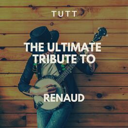 Album cover of The Ultimate Tribute To Renaud