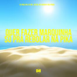 Album cover of Quer Fazer Marquinha Só pra Rebolar na Pika