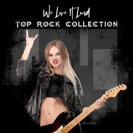Album cover of We Love It Loud: Top Rock Collection