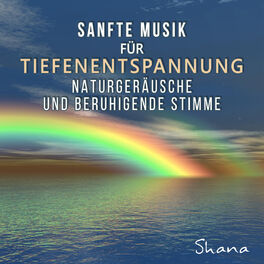 Album cover of Sanfte Musik für Tiefenentspannung: Ruhige Musik, Naturgeräusche und beruhigende Stimme für Meditation, Musiktherapie für Stressab