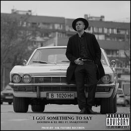 Album cover of I Got Something To Say (feat. Ill Bill & SnakeTooth)