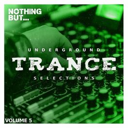 Album cover of Nothing But... Underground Trance Selections, Vol. 05