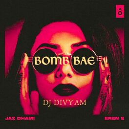 Dj Divyam Bomb Bae Lyrics And Songs Deezer