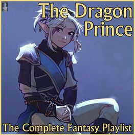 Album cover of The Dragon Prince- The Complete Fantasy Playlist