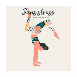 Album cover of Sans stress avec la routine de yoga: Musique de guérison profonde pour l'esprit, le corps et l'âme, Surmonter l'anxiété et la fati