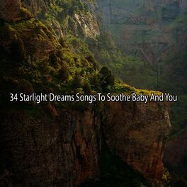 Album cover of 34 Starlight Dreams Songs To Soothe Baby And You
