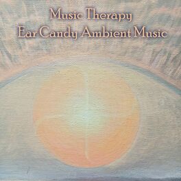 Album cover of Music Therapy Ear Candy Ambient Music