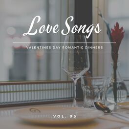 Album cover of Love Songs - Valentines Day Romantic Dinners, Vol. 05