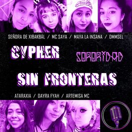 Album cover of Cypher Sin Fronteras 3 Sororidad (feat. Mc Saya Londoño, DMMSEL, Señora de Xibakbál, Maya la Insana, Ataraxia & Artemisa Mc)