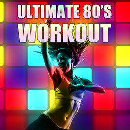 Album cover of Ultimate 80's Workout: One Hour Long Playlist of the Best Songs from the 80's for Working Out