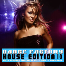 Album cover of Dance Factory - House Edition, Vol. 10