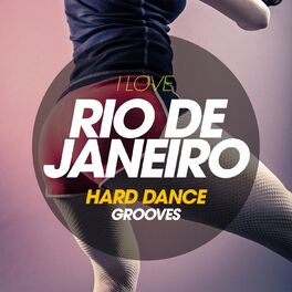 Album cover of I Love Rio De Janeiro Hard Dance Grooves