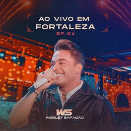 Album cover of Wesley Safadão Ao Vivo em Fortaleza - EP.01