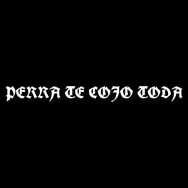 Album cover of Perra Te Cojo Toda