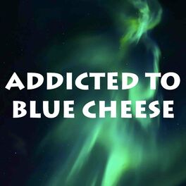 Album cover of ADDICTED TO BLUE CHEESE