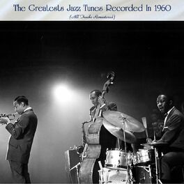 Album cover of The Greatests Jazz Tunes Recorded In 1960 (All Tracks Remastered)