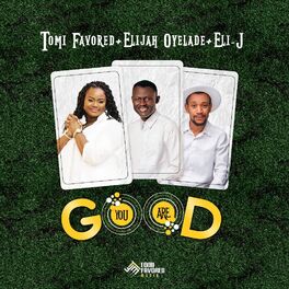Album cover of You Are Good (feat. Elijah Oyelade & Eli-J)