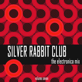 Album cover of Silver Rabbit Club: The Electronica Mix, Vol. 7