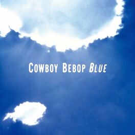 Album cover of COWBOY BEBOP (Original Motion Picture Soundtrack 3 - Blue)
