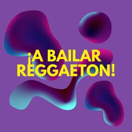 Album cover of ¡A Bailar Reggaeton!