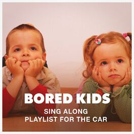 Album cover of Bored Kids Sing Along Playlist for the Car